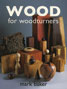 Wood for Woodturners by Mark Baker