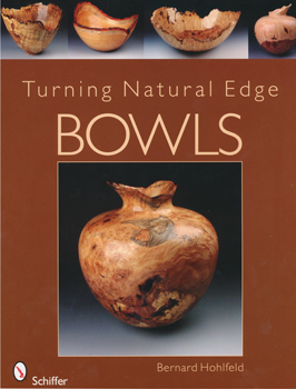 Turning Natural Edge Bowls by Bernard Hohlfeld  - Book
