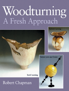 Woodturning: A Fresh Approach, by Robert Chapman