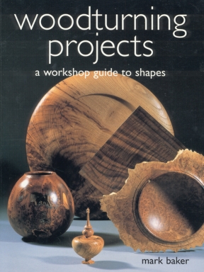 Woodturning Projects by Mark Baker