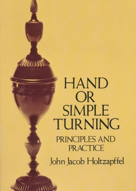 Hand or Simple Turning by John Jacob Holtzapffel