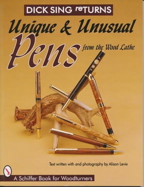 Unique and Unusual Pens From the Wood Lathe, by Dick Sing
