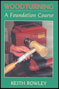 Woodturning: A Foundation Course by Keith Rowley - Book