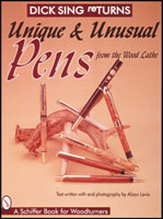 Unique and Unusual Pens From the Wood Lathe, by Dick Sing