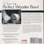 To Turn the Perfect Wooden Bowl by Ron Roszkiewicz - Book