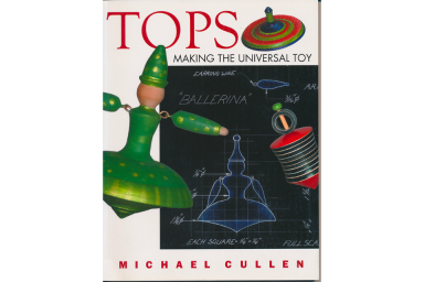 Tops: Making the Universal Toy by Michael Cullen
