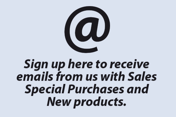 Sign up to receive Email Specials and New Product information.